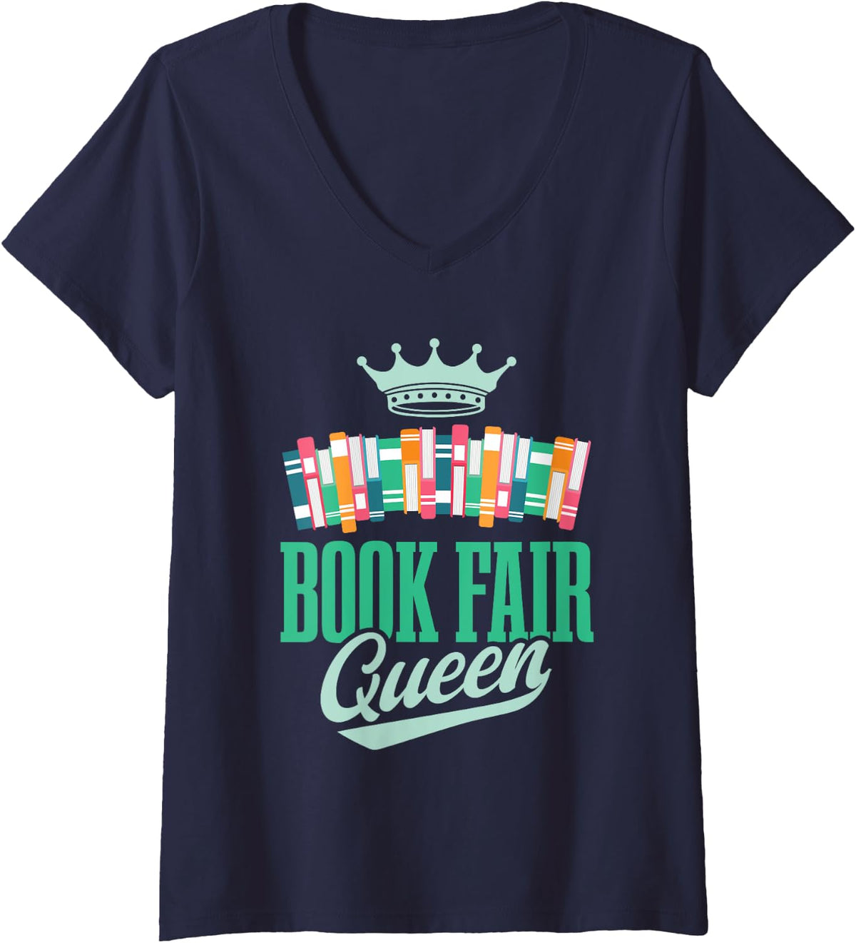 Womens Book Fair Queen | Literature | School Book Fair Event V-Neck T-Shirt - Navy Blue