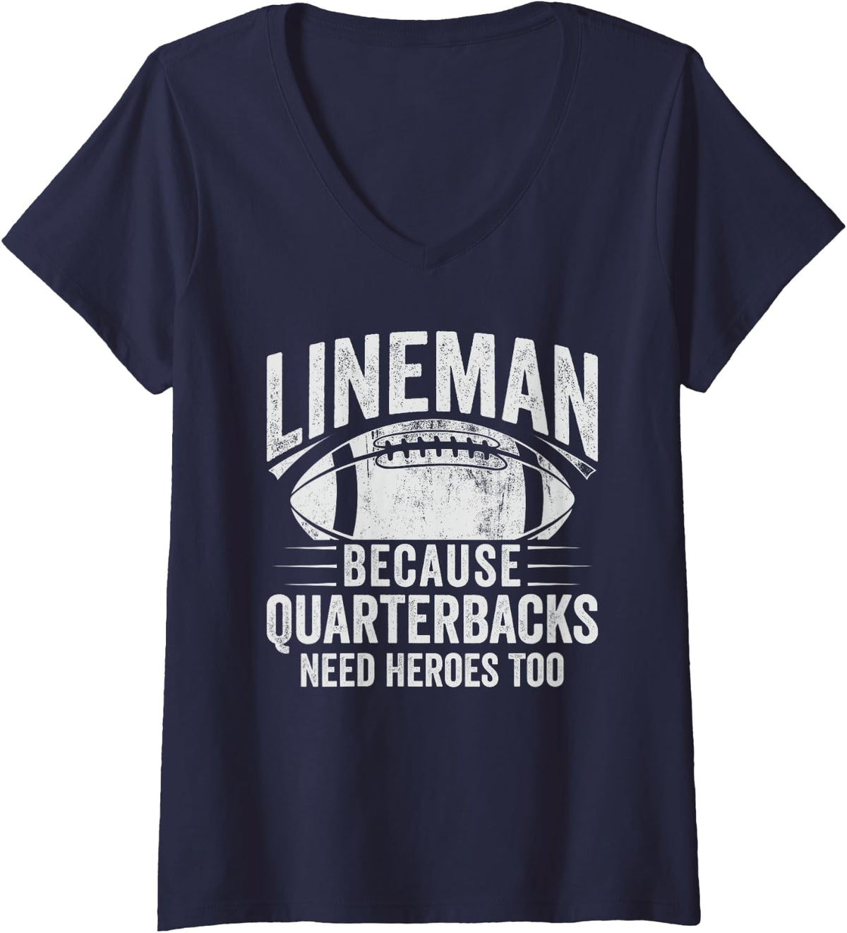 Women's Lineman Because Quarterbacks Need Heroes American Football V-Neck T-Shirt - Navy Blue