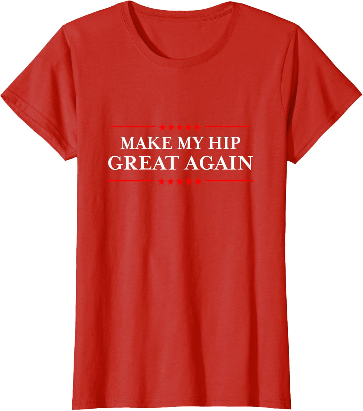 Make My Hip Great Again - Funny Sarcastic Hip Replacement T-Shirt - Red