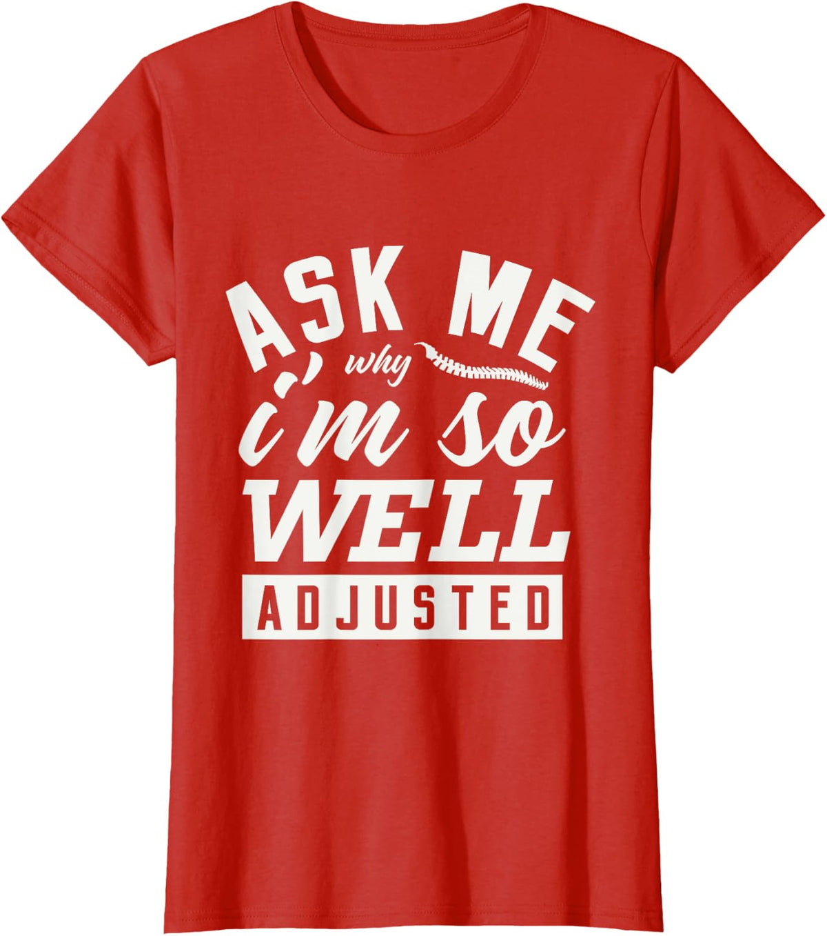 Ask Me Why I'm So Well Adjusted Chiropractor Chiropractic T-Shirt - Red