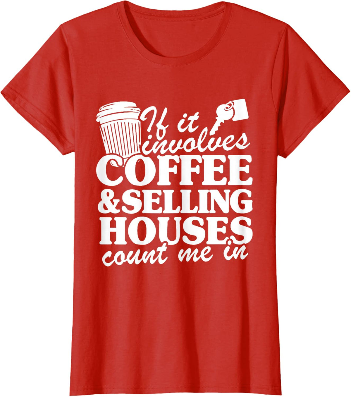 If It Involves Coffee & Selling Houses Count Me In Realtor T-Shirt - Red