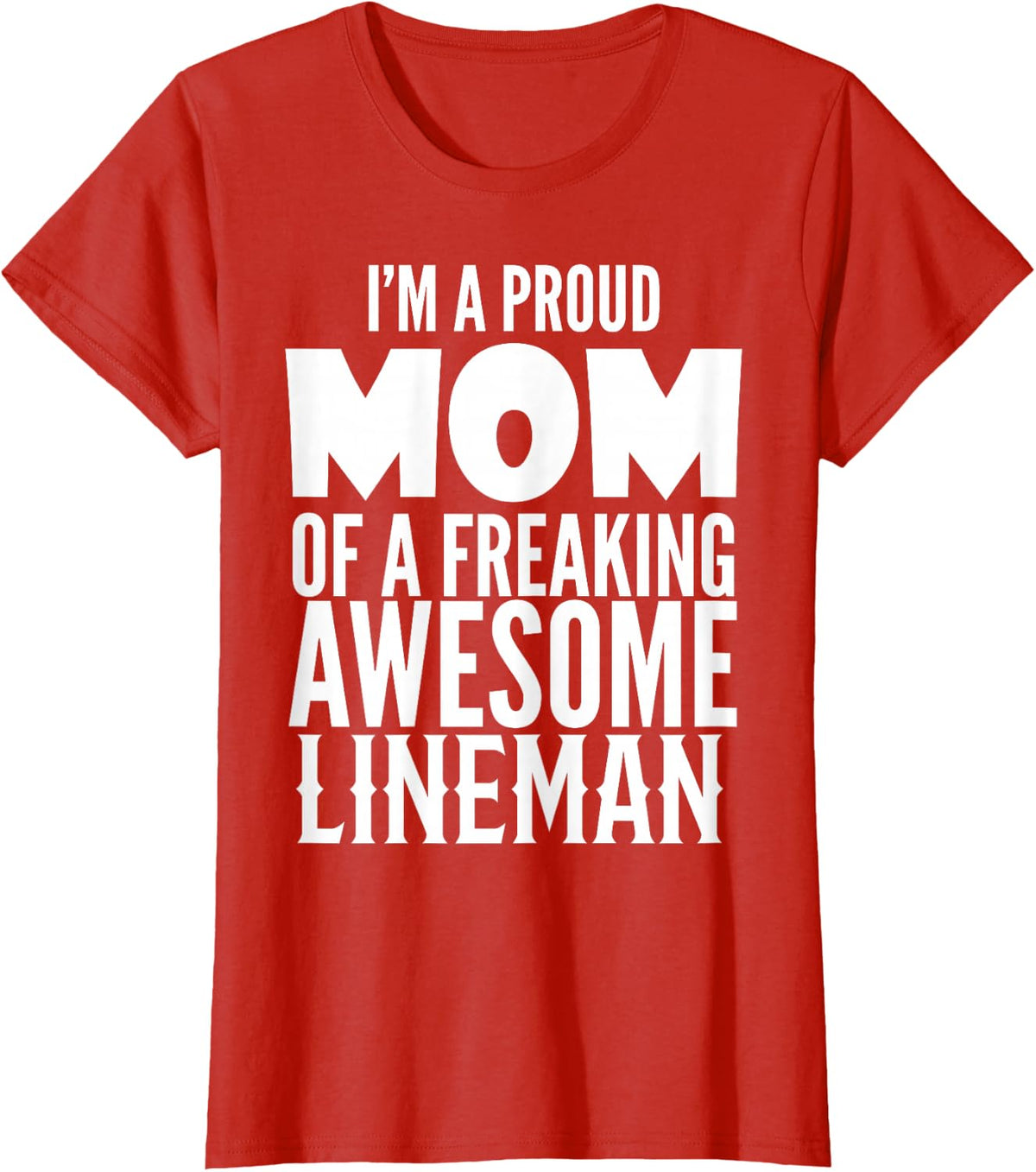 Women's Proud MOM of a Freaking Awesome Lineman T-Shirt Gift T-Shirt - Red