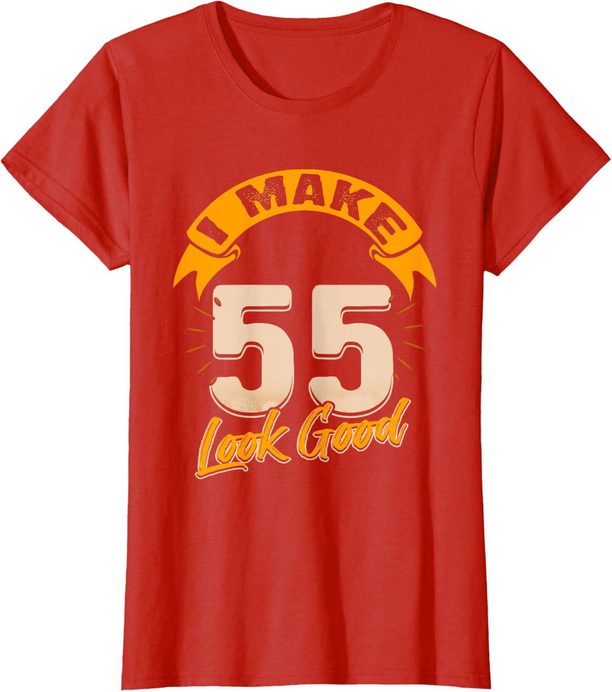I Make 55 Years Old Look Good 55 Birthday Gift T-Shirt - Red