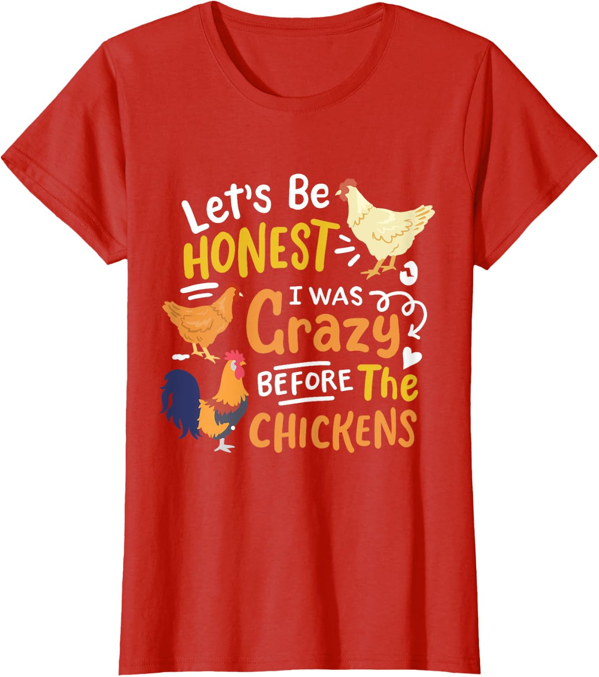 Crazy Chicken Lady Let's Be Honest I was Crazy Before T-Shirt - Red