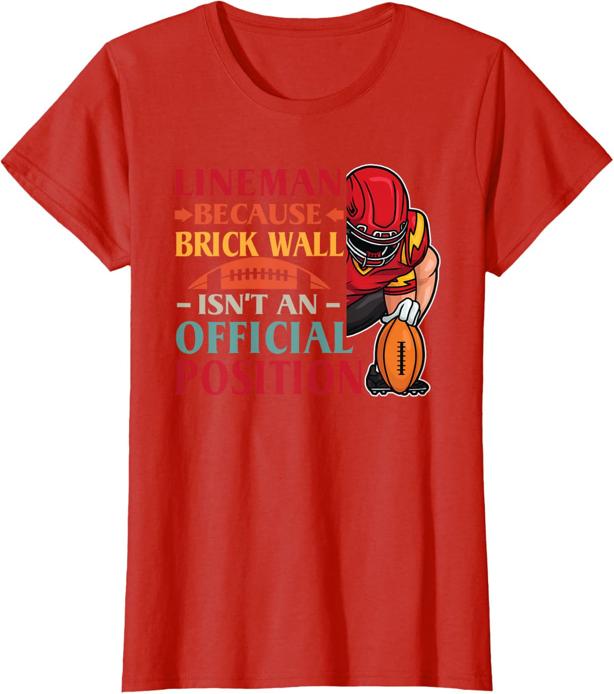 Lineman Because Brick Wall Isn't An Official Position T-Shirt - Red