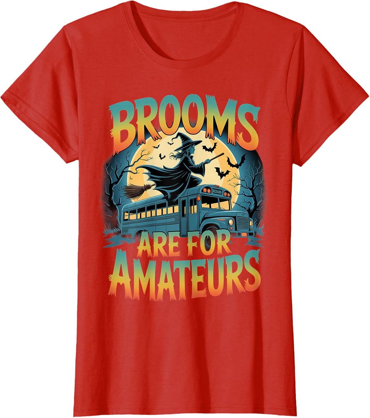 Brooms Are For Amateurs Witch School Bus Driver Halloween T-Shirt - Red