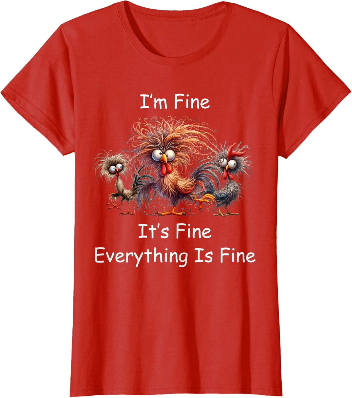 Funny Chicken I'm Fine Crazy Rooster Frazzled Design T-Shirt - Red