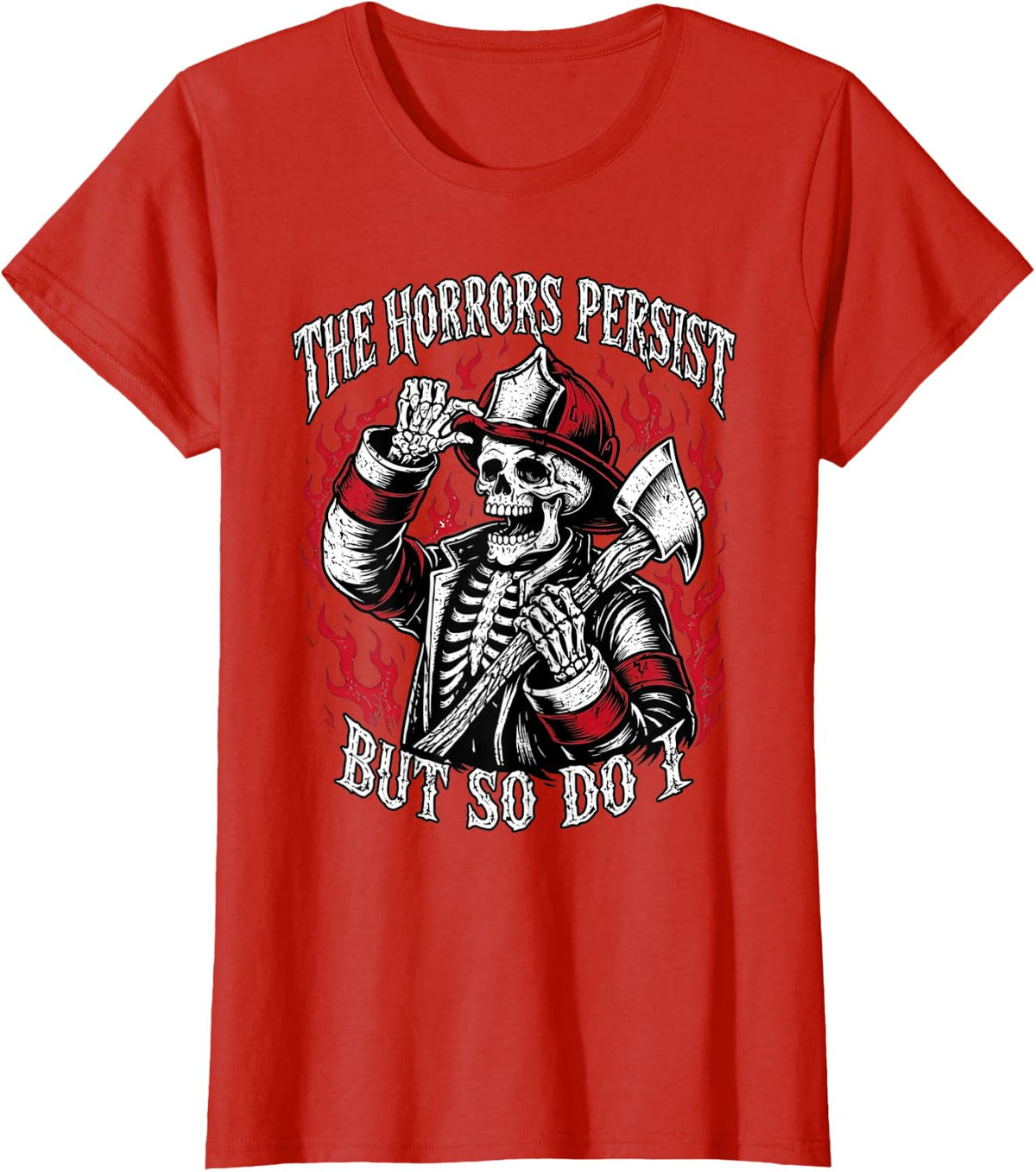 The Horrors Persist But So Do I Firefighter Skeleton T-Shirt - Red