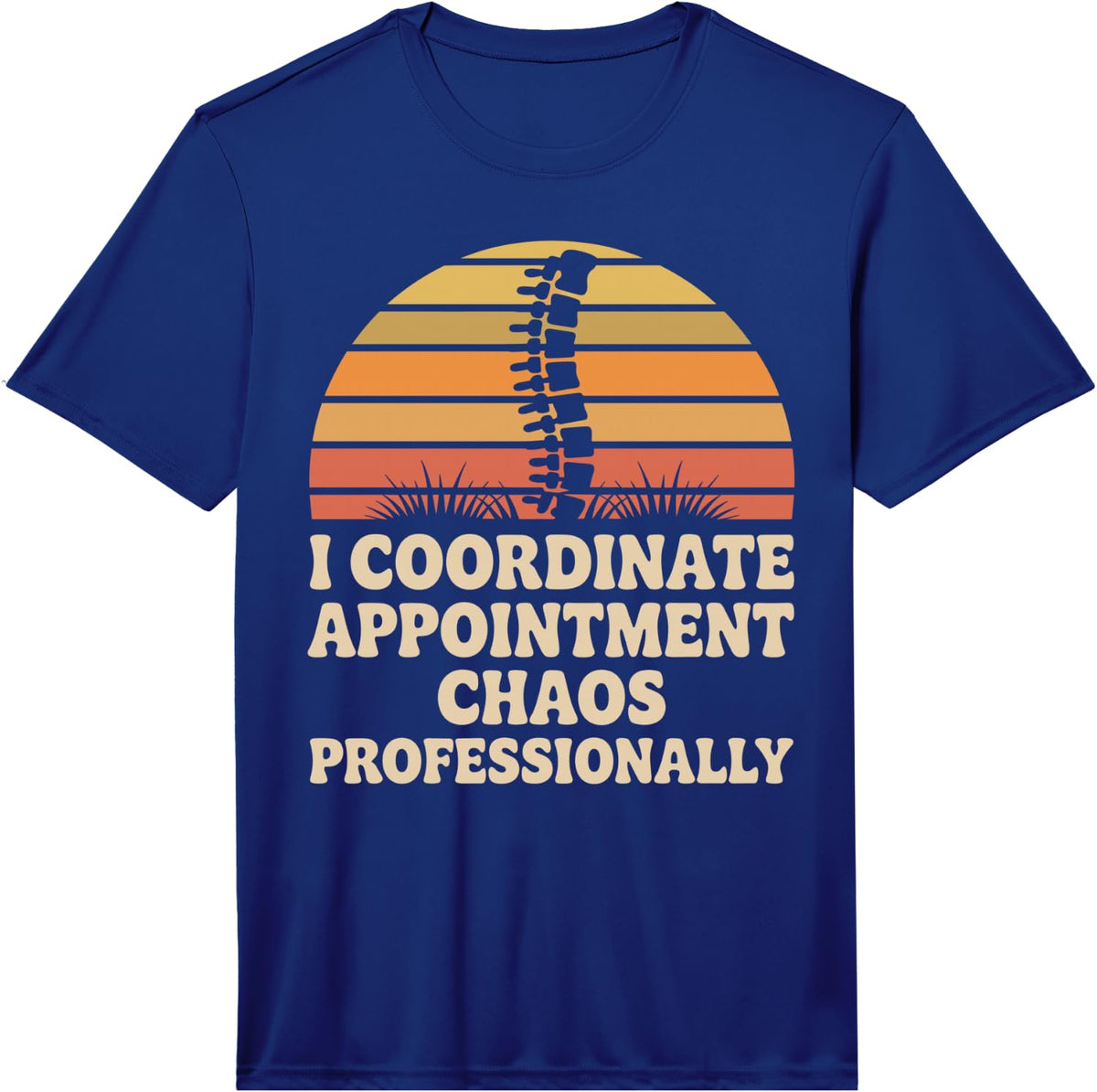 Men's I Coordinate Appointment Chaos Chiropractic Assistant Funny Performance T-Shirt - Royal Blue