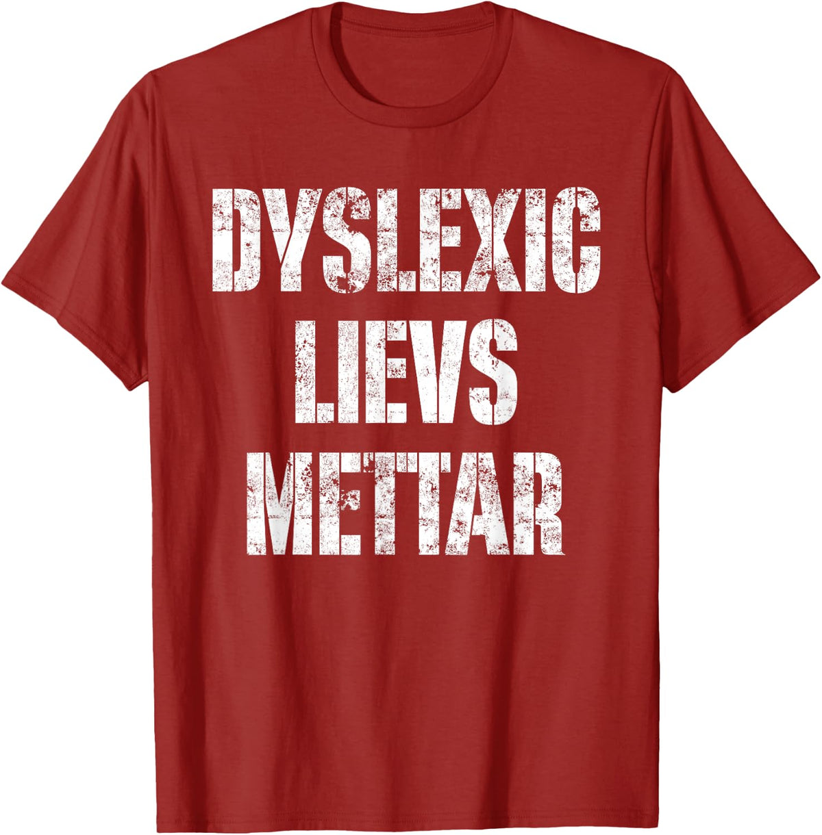 Dyslexic Lievs Mettar T-Shirt Dyslexia Awareness Week Tee - Cranberry Red