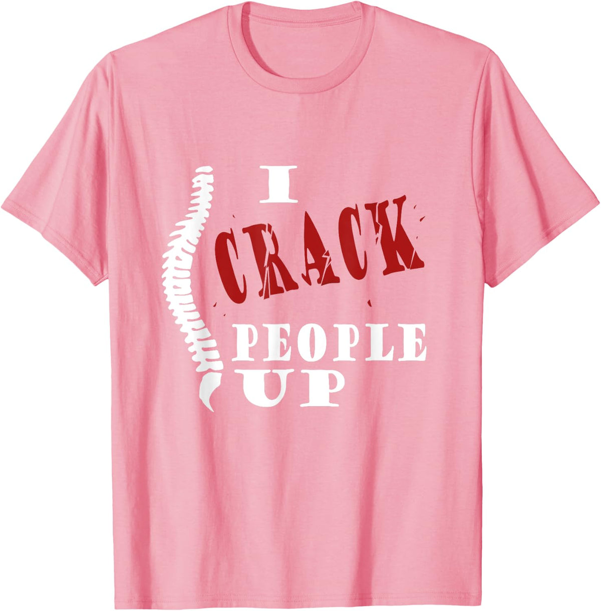 I Crack People Up Funny Chiropractor Occupation T-Shirt - Pink