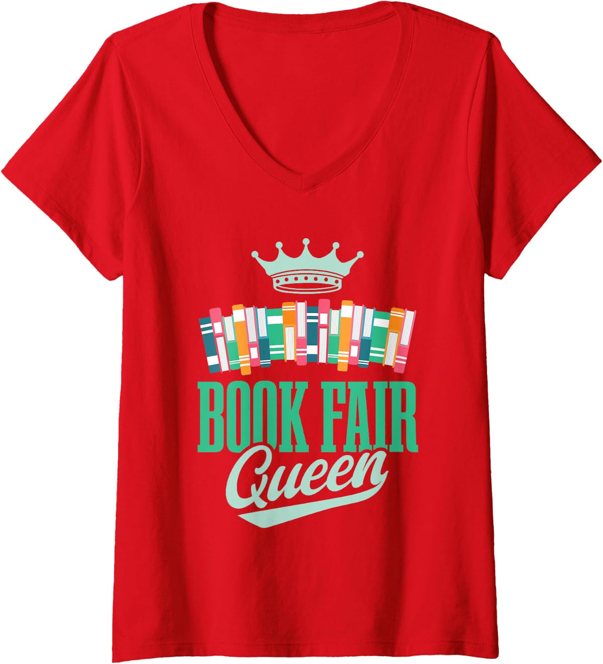 Womens Book Fair Queen | Literature | School Book Fair Event V-Neck T-Shirt - Red
