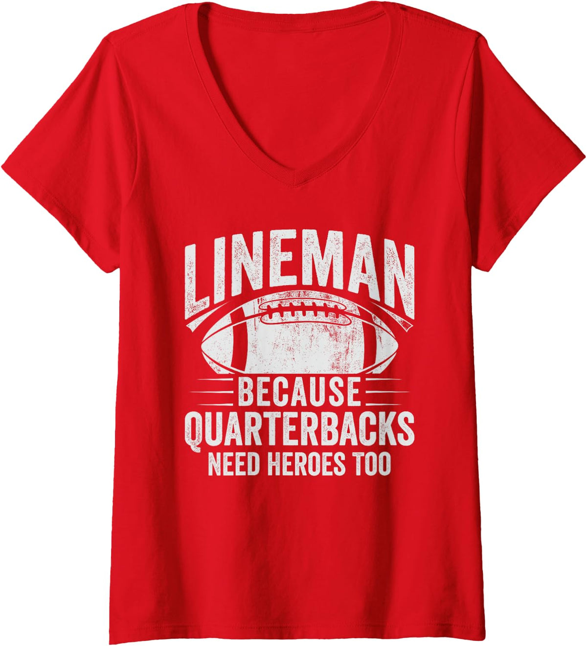 Women's Lineman Because Quarterbacks Need Heroes American Football V-Neck T-Shirt - Red