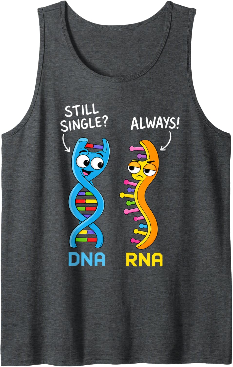 Still Single DNA RNA Biology Science Humor Science Teacher Sleeveless Tank Top - Dark Heather Grey