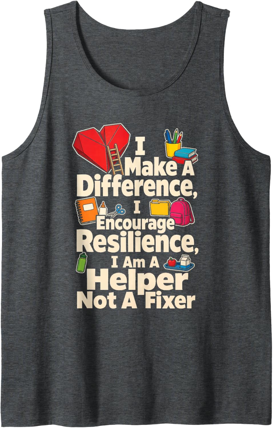 School Counselor I Make A Difference Helper Not A Fixer Sleeveless Tank Top - Dark Heather Grey