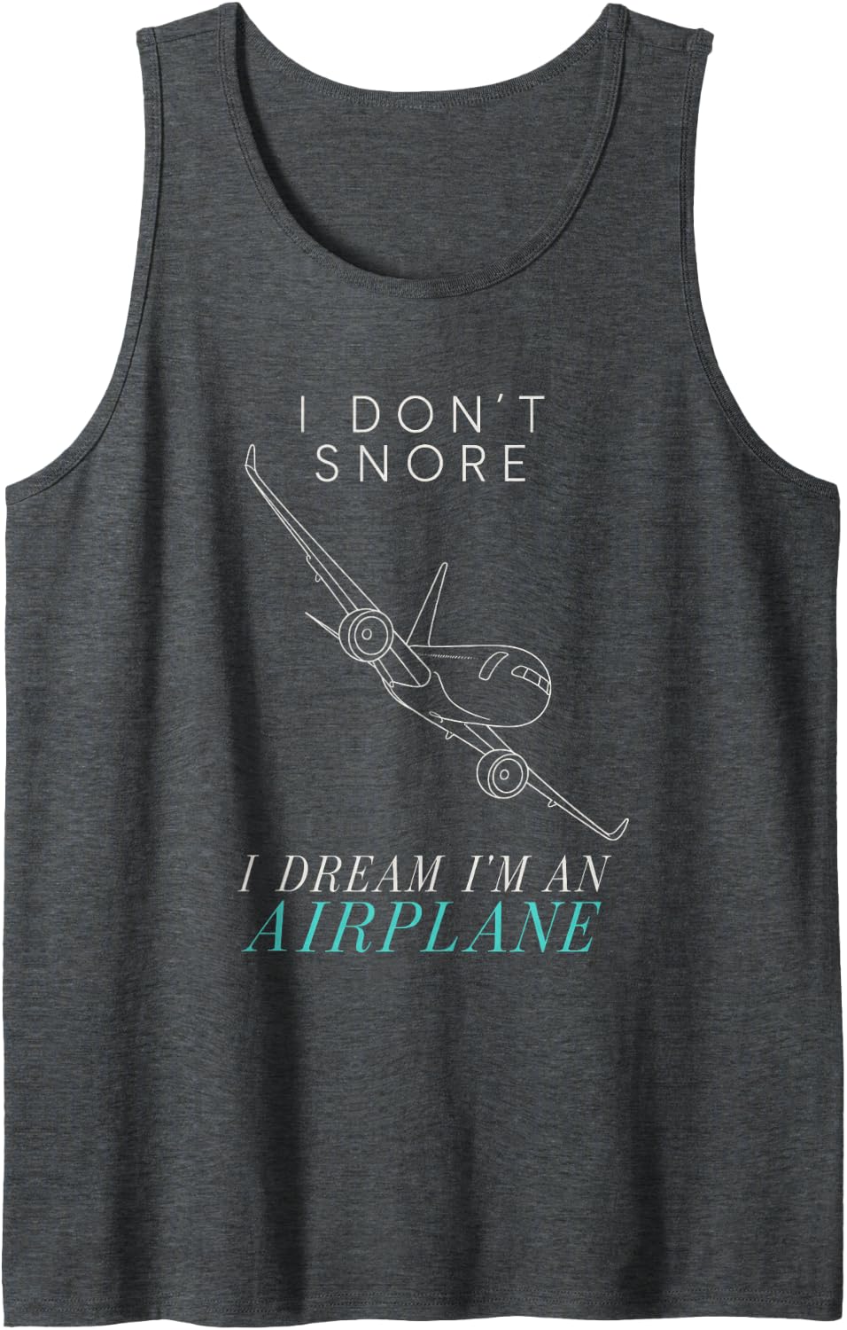 I Don't Snore I Dream I'm an Airplane Funny Aviation Humor Sleeveless Tank Top - Dark Heather Grey