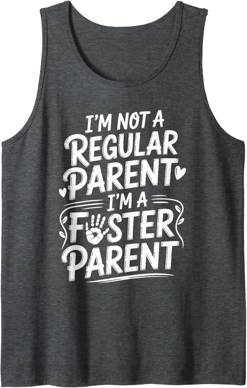 I'm Not A Regular Parent I'm A Foster Parent Funny Tank Top - Dark Heather Grey