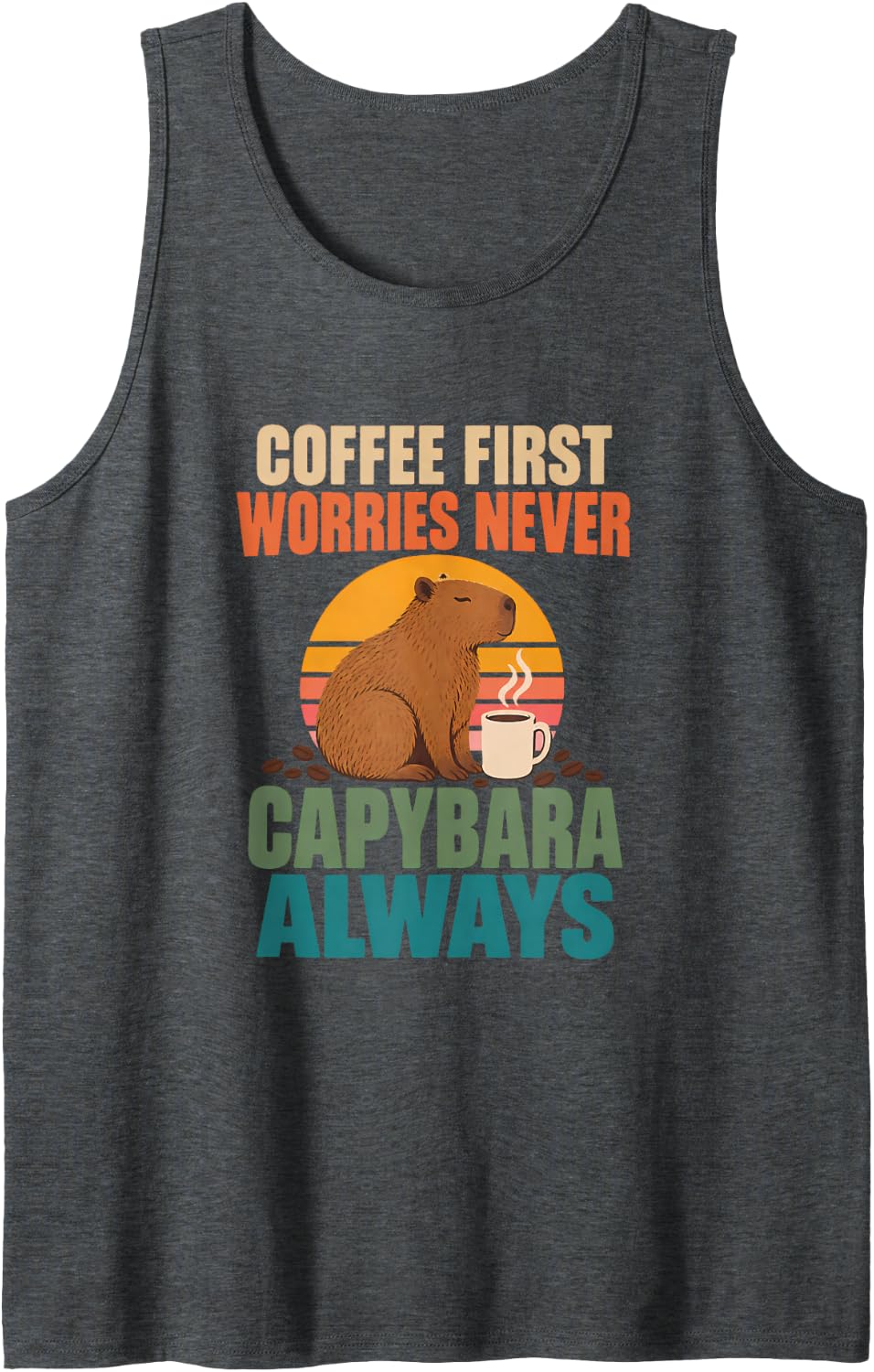 Coffee First Worries Never Capybara Always Capybara Coffee Sleeveless Tank Top - Dark Heather Grey