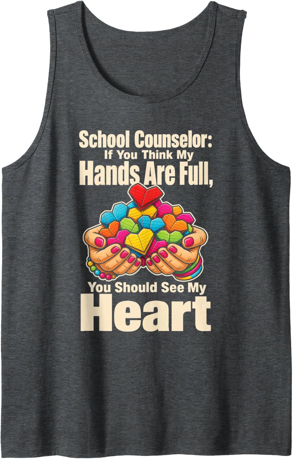 Elementary School Counselor Hands are Full See My Heart Sleeveless Tank Top - Dark Heather Grey