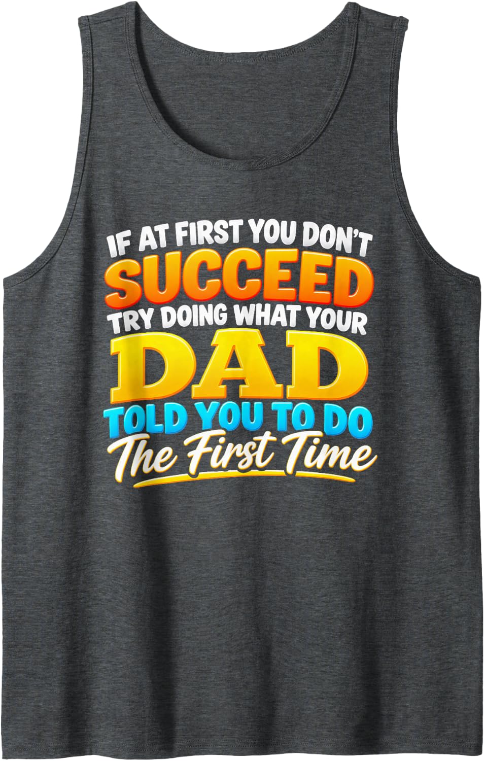 If At First You Don't Succeed Funny Dad Saying for Men Sleeveless Tank Top - Dark Heather Grey