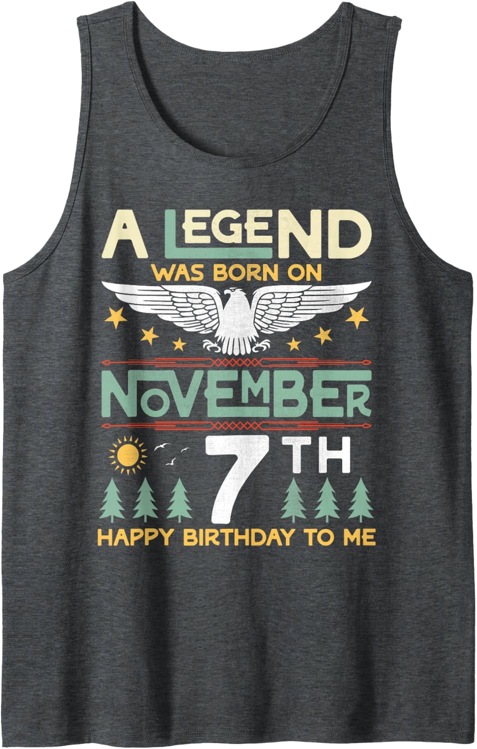 A Legend was Born On November 7th Happy Birthday to Me You Sleeveless Tank Top - Dark Heather Grey