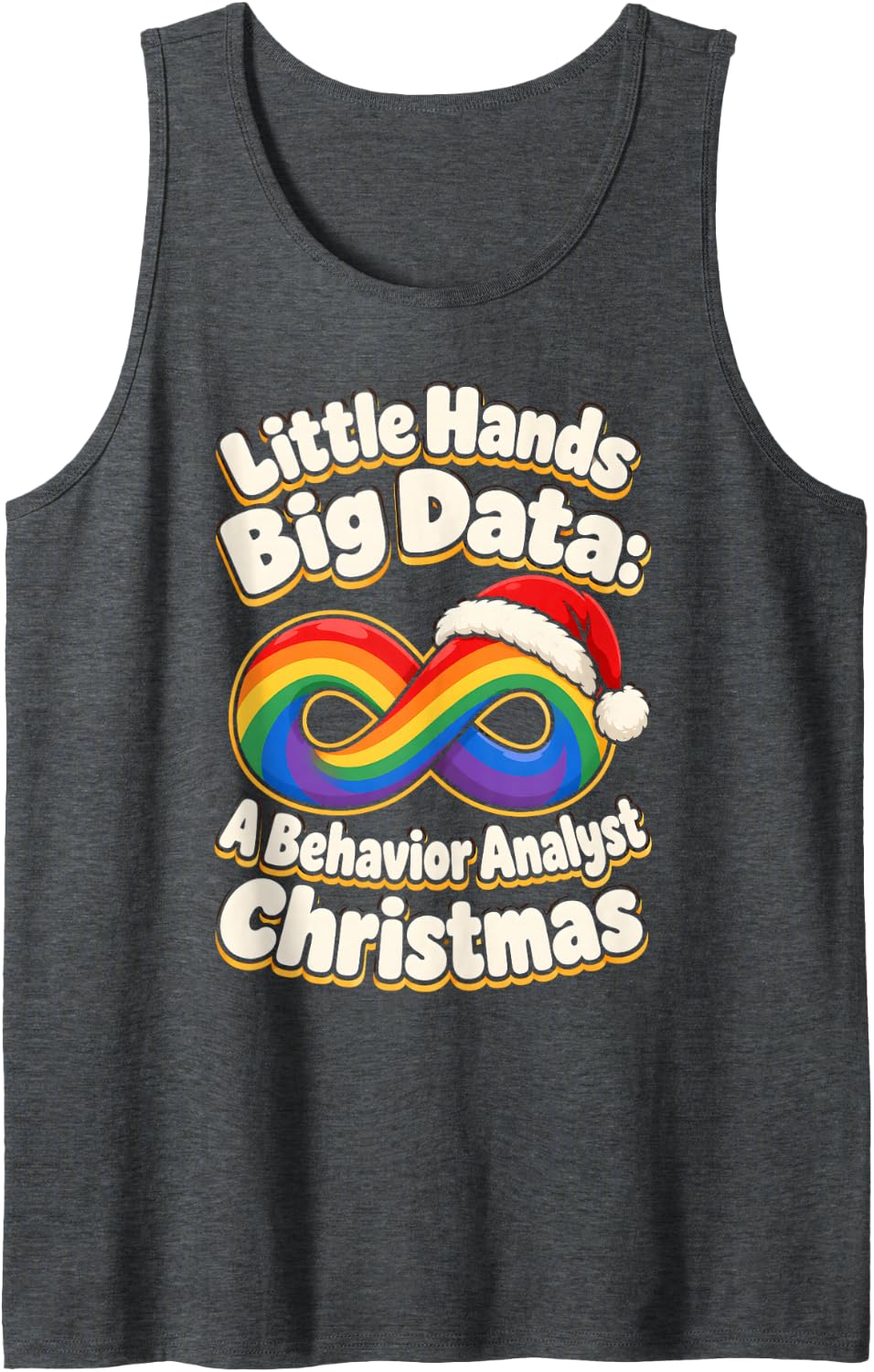Little Hands Big Data Behavior Analyst Christmas Infinity Sleeveless Tank Top - Dark Heather Grey