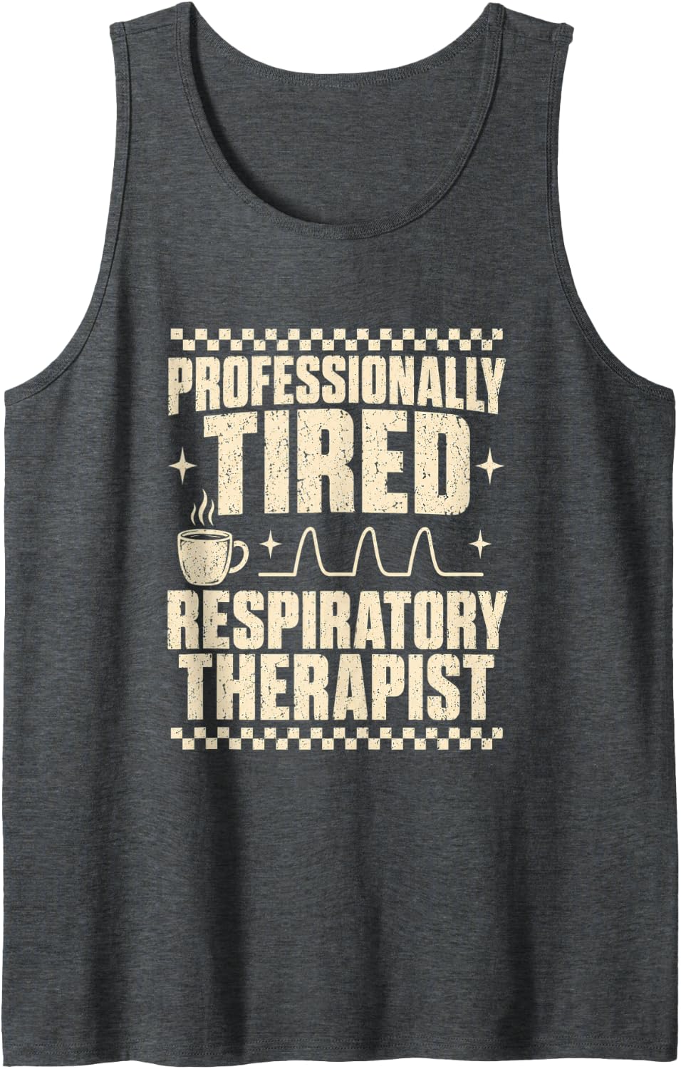Professionally Tired Respiratory Therapist Humor Sleeveless Tank Top - Dark Heather Grey
