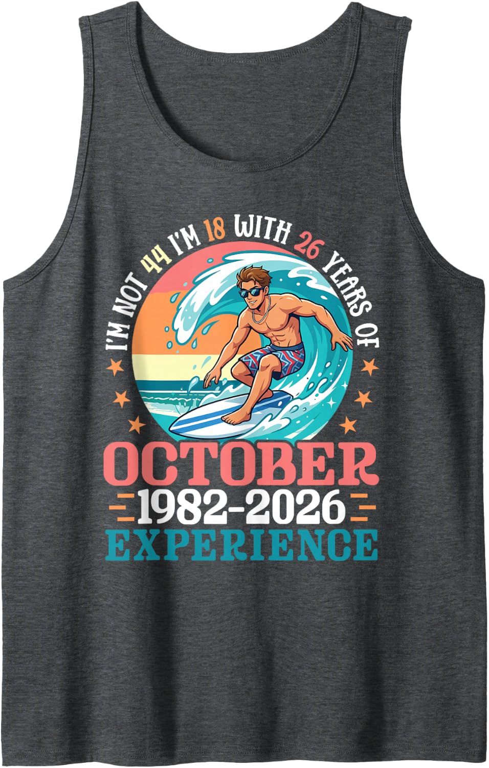 October 1983 2026 Not 43 Years Old Im 18 25 Years Experience Tank Top - Dark Heather Grey
