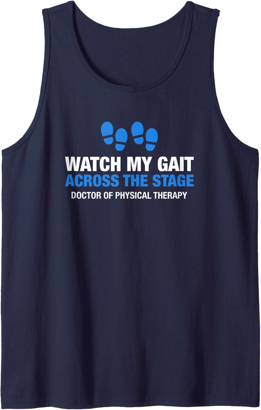DPT Watch My Gait Across the Stage Physical Therapy Grad Sleeveless Tank Top - Navy Blue