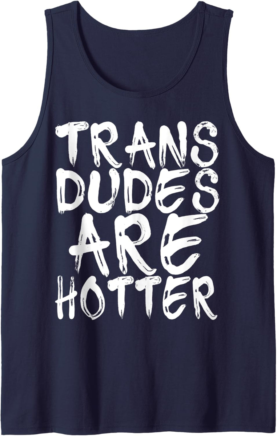 Trans Dudes Are Hotter T-Shirt Transgender Gift Shirt Tank Top - Navy Blue