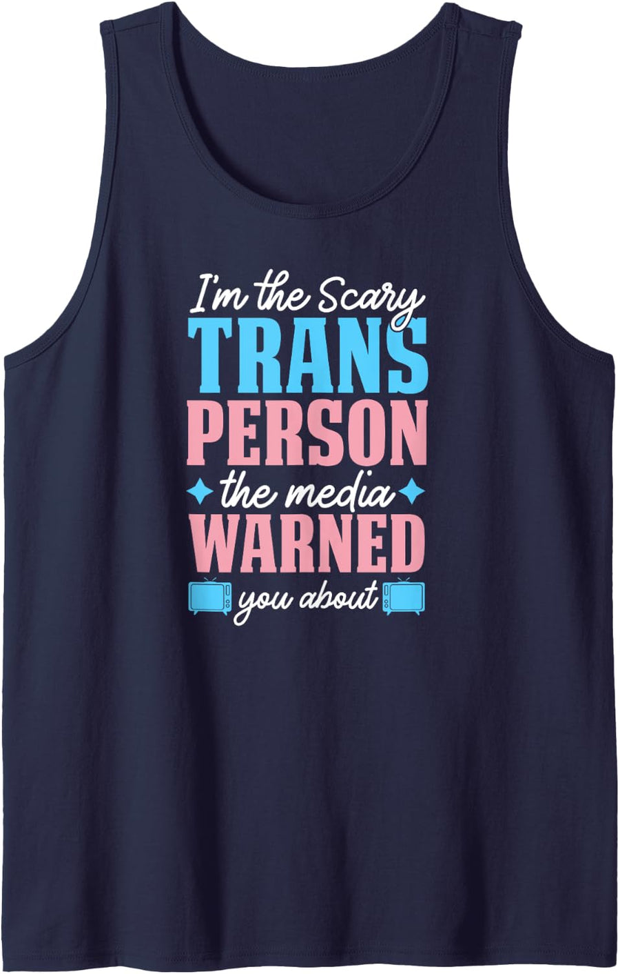 I'm The Scary Trans Person The Media Warned You About Tank Top - Navy Blue