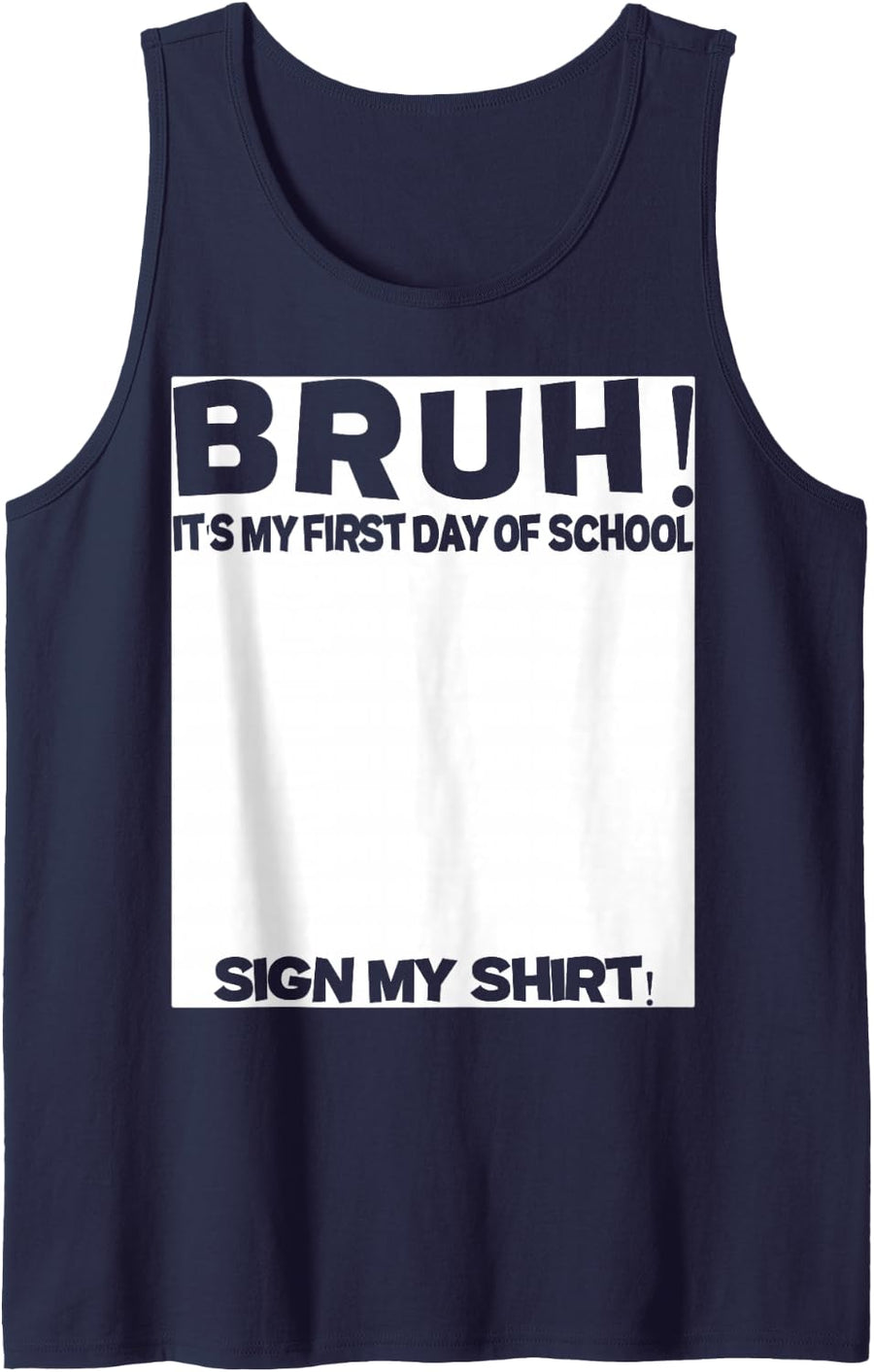 Student Signature Bruh It's My First Day of School Sign My Sleeveless Tank Top - Navy Blue