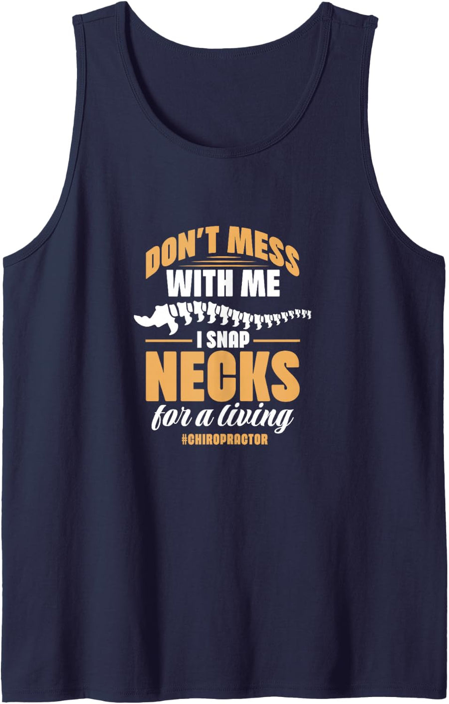 Chiropractor Don't Mess Me I Snap Necks for Living Sleeveless Tank Top - Navy Blue