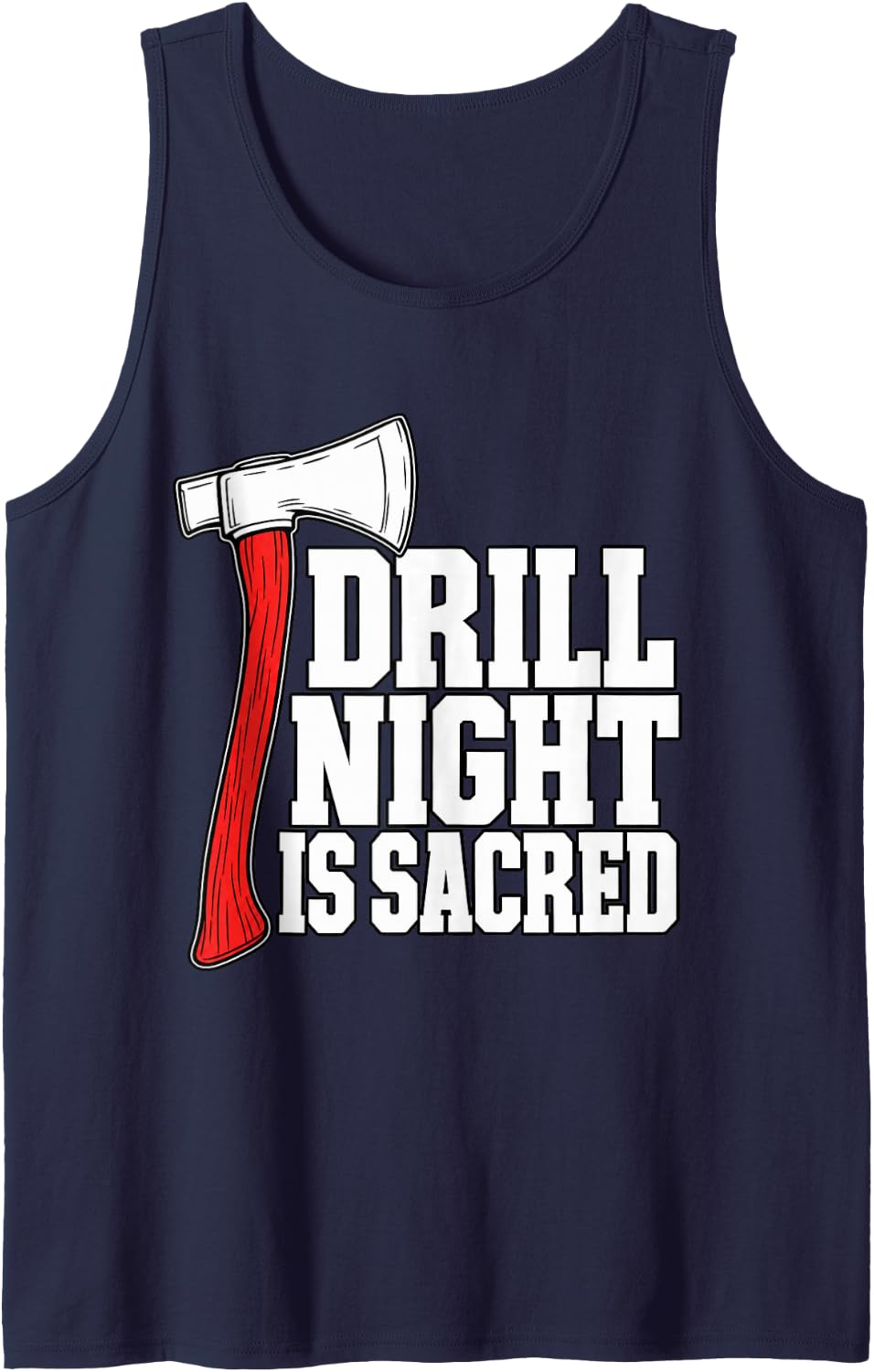 Volunteer Firefighter Drill Night is Sacred Axe Fire Dad Sleeveless Tank Top - Navy Blue