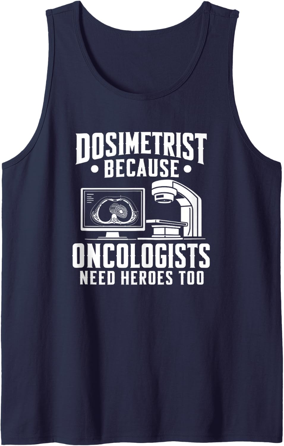 Dosimetrist Because Oncologists Need Heroes Too Sleeveless Tank Top - Navy Blue