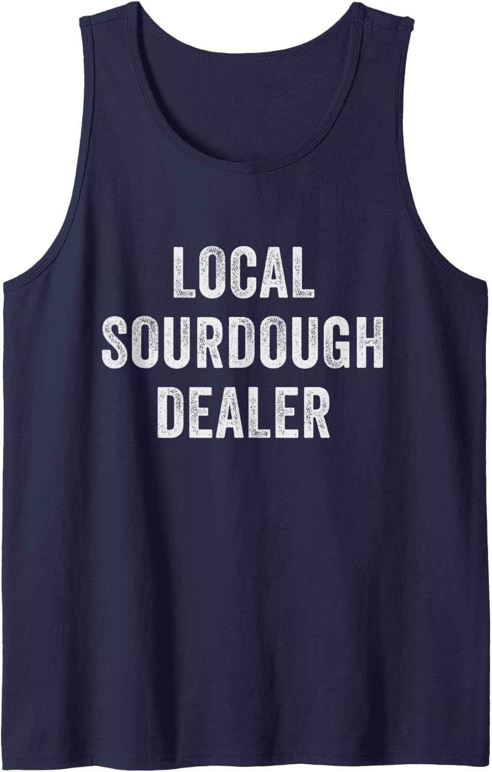 Local Sourdough Dealer Funny Bread Baker Baking Humor Tank Top - Navy Blue