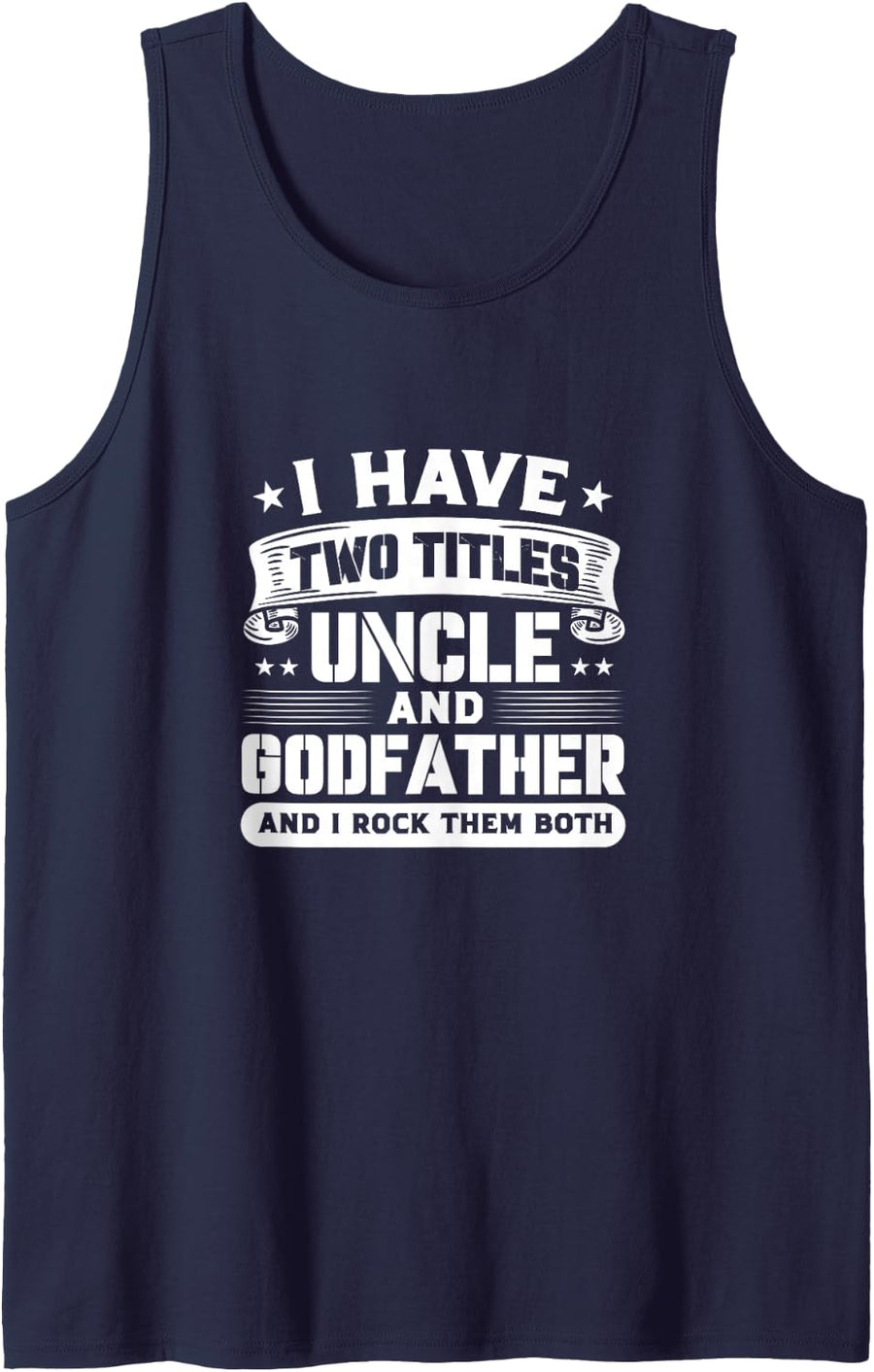 I Have Two Titles Uncle and Godfather Father's Day Sleeveless Tank Top - Navy Blue