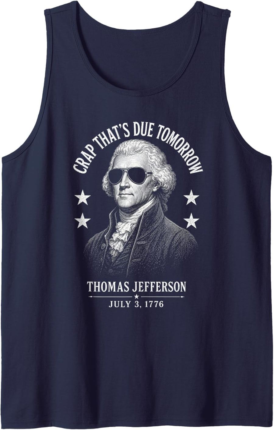 Crap That's Due Tomorrow Thomas Jefferson Funny 4th of July Tank Top - Navy Blue