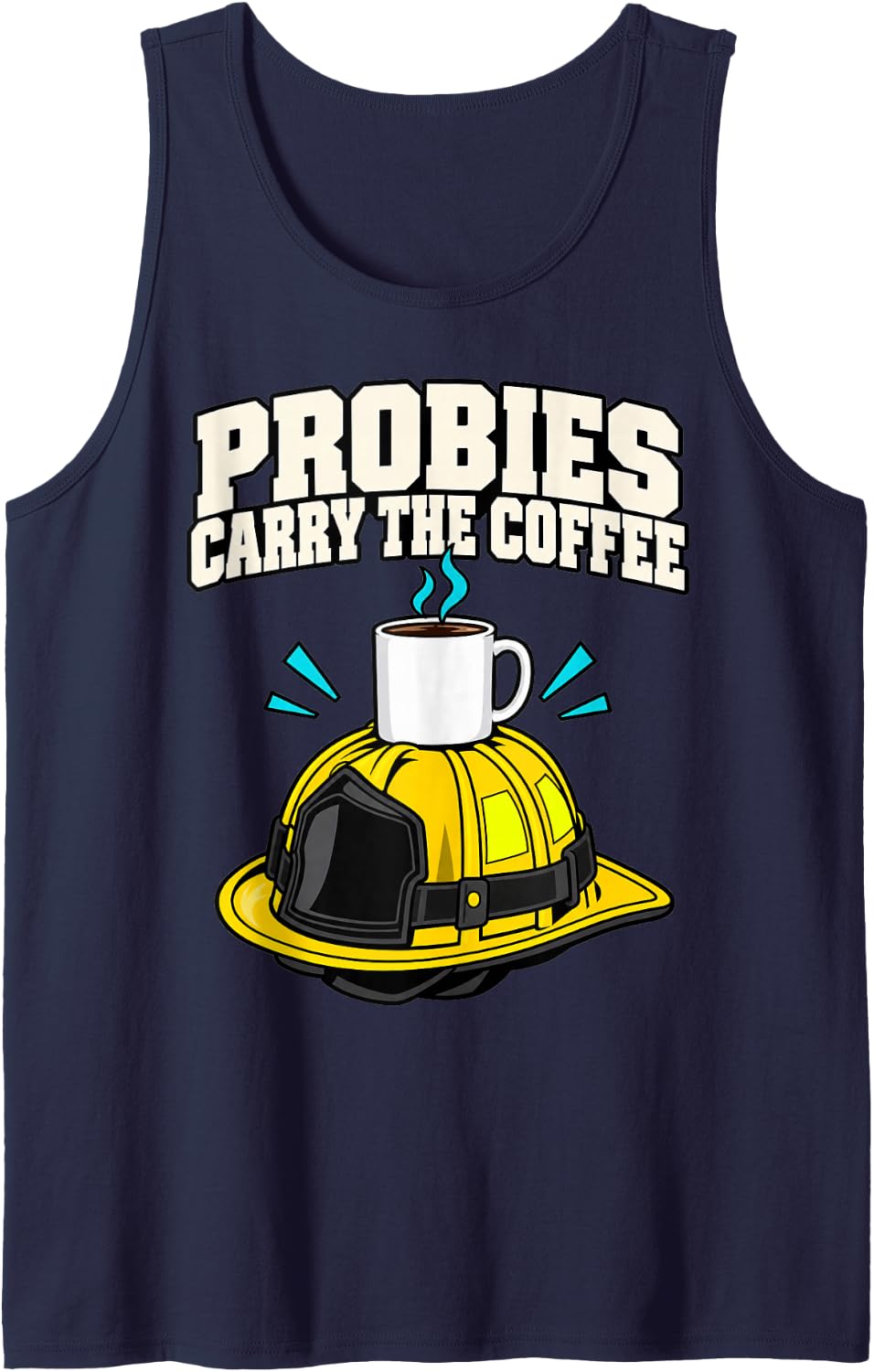Volunteer Firefighter Probies Carry The Coffee Responder Sleeveless Tank Top - Navy Blue