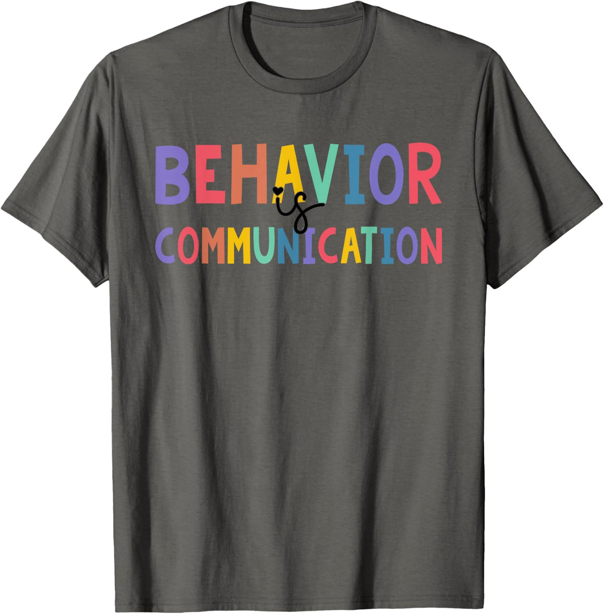 Cute Behavior Is Communication Special Education Teacher Tee T-Shirt - Asphalt Grey