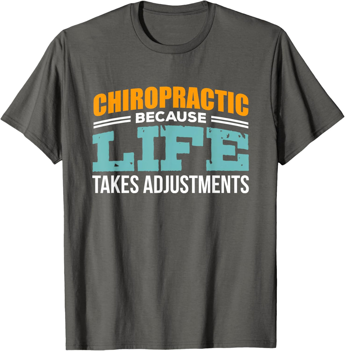 Chiropractic because Life Chiropractor Student Gifts Design T-Shirt - Asphalt Grey