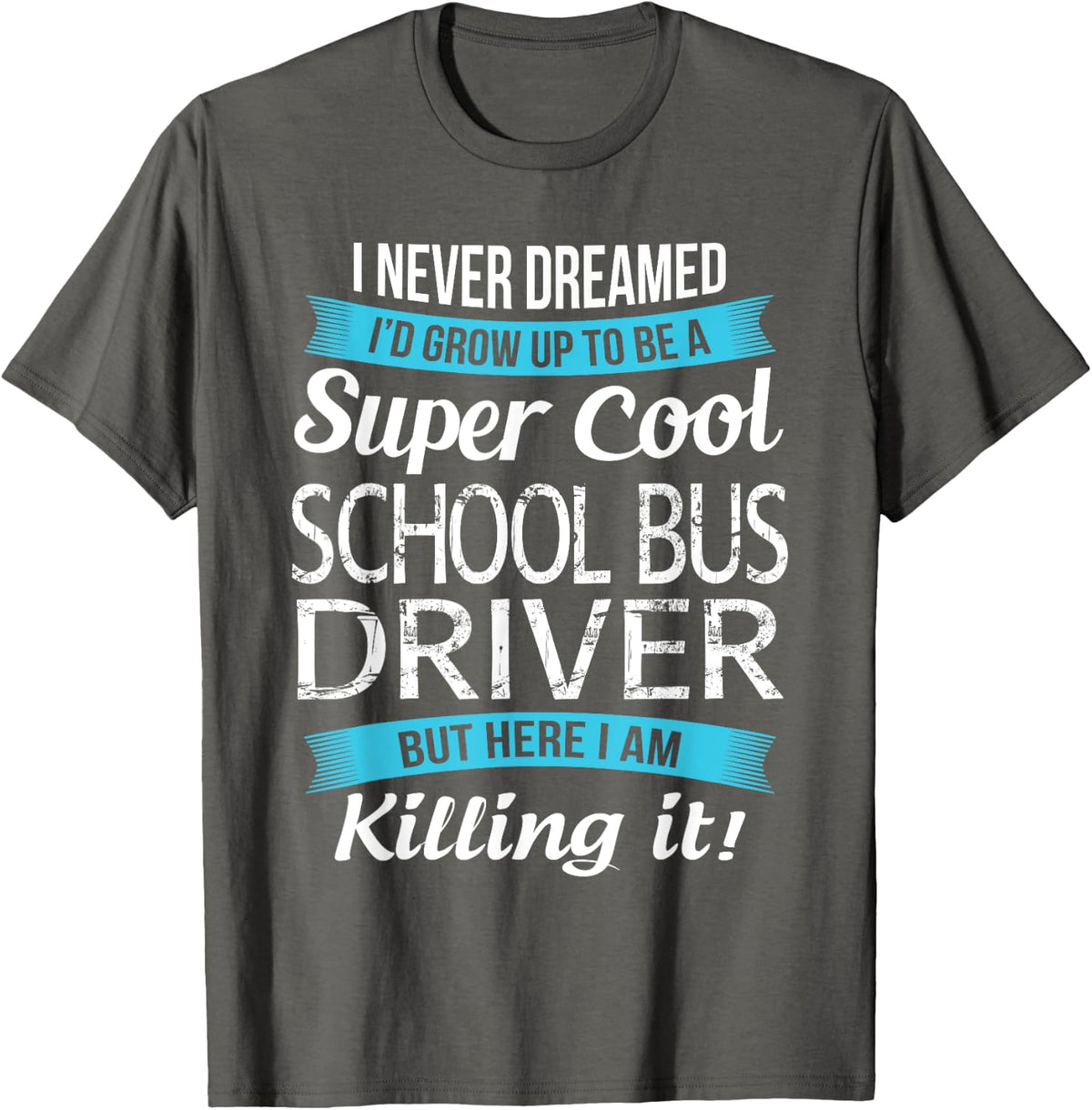 Funny School Bus Driver Shirt Gift T-Shirt - Asphalt Grey