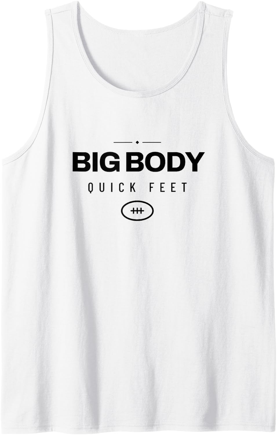 Lineman - Big Body Quick Feet - Football Player Sleeveless Tank Top - White