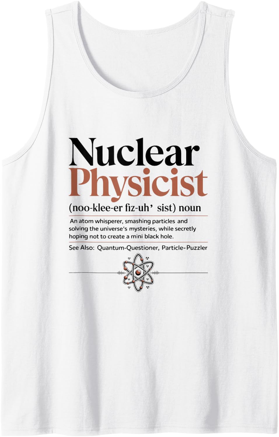 Physics Nuclear Physicist Sleeveless Tank Top - White