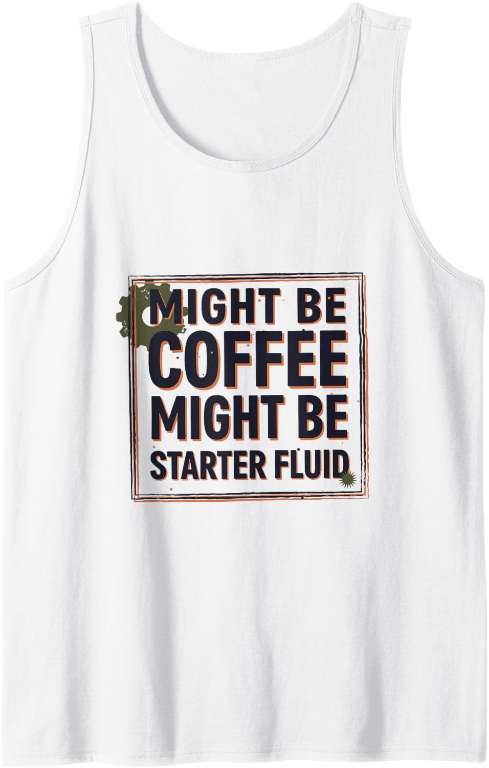 Might Be Coffee Might Be Starter Fluid, Auto Mechanic Sleeveless Tank Top - White