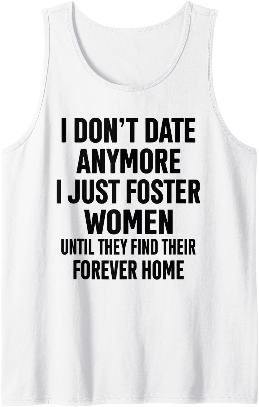 Men's I Don't Date Anymore Funny Foster Women Sarcastic Quote Men Sleeveless Tank Top - White
