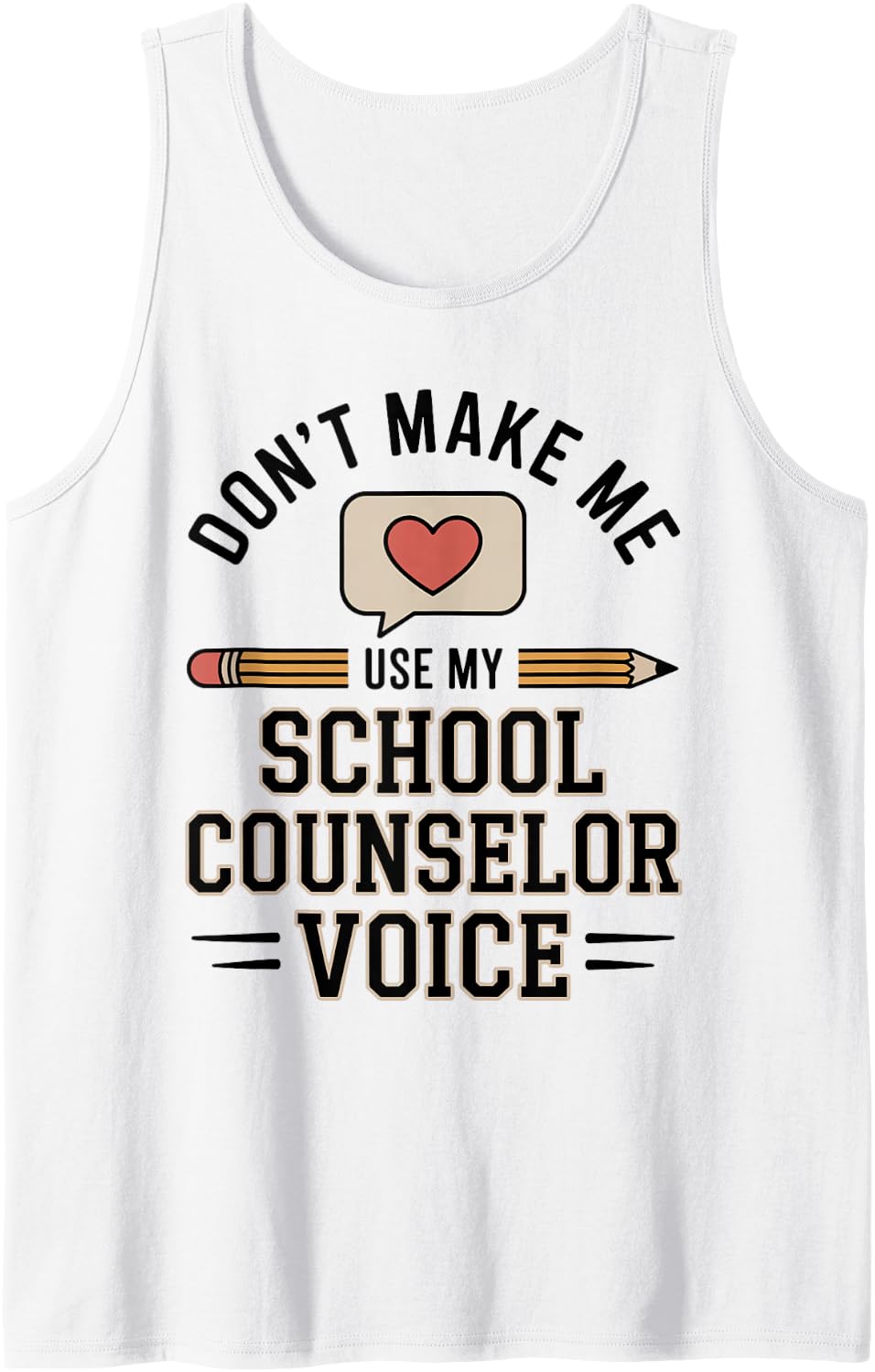 Don't Make Me Use My School Counselor Voice Tank Top - White