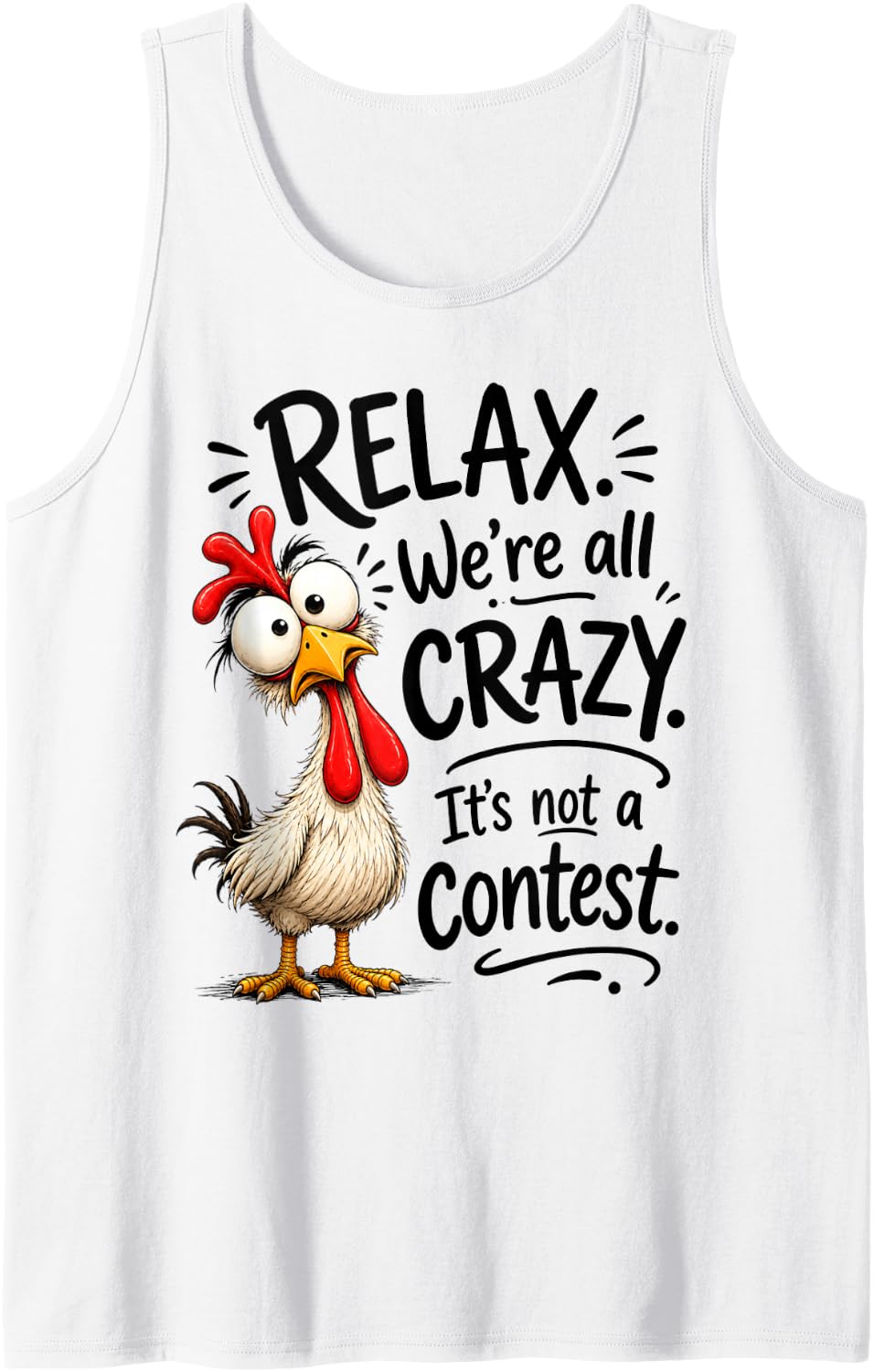 Relax We're All Crazy It's not a Contest Funny Chicken Tank Top - White