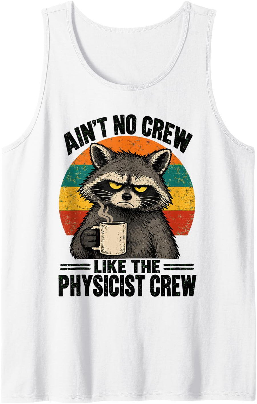 Ain't No Crew Like The Physicist Crew Raccoon Sleeveless Tank Top - White