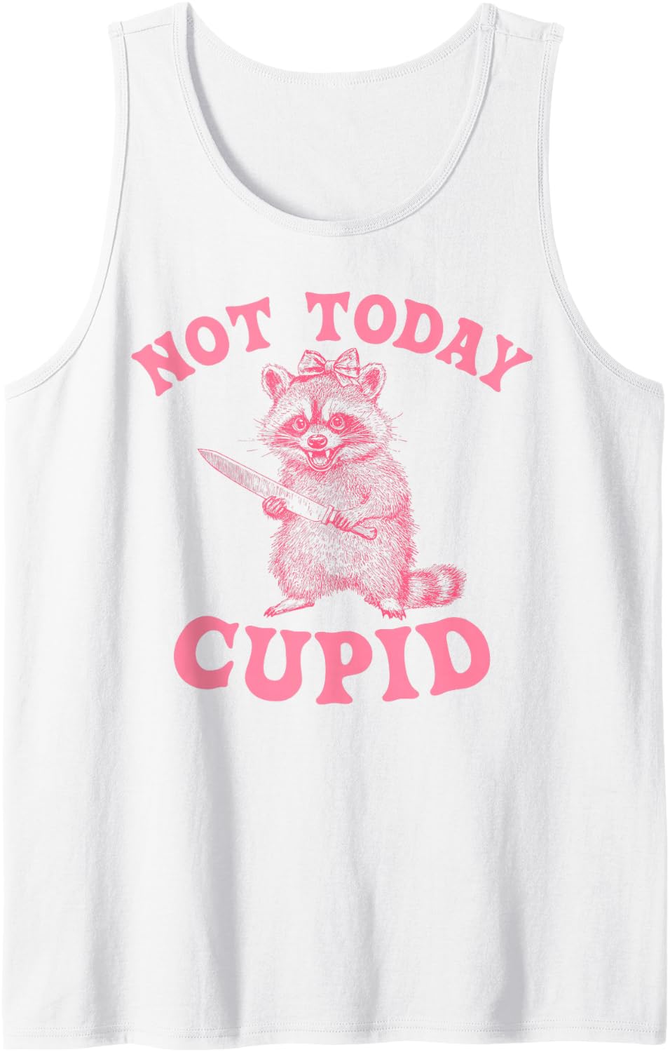 Not Today Cupid Valentines Day Funny Raccoon Tank Top - White